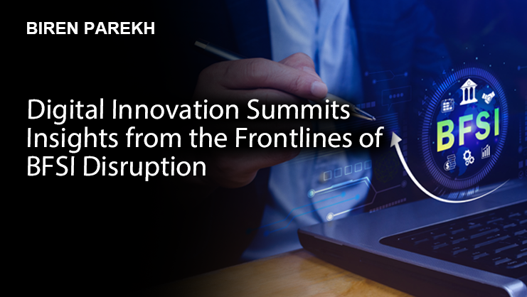 Digital Innovation Summits: Insights from the Frontlines of BFSI Disruption