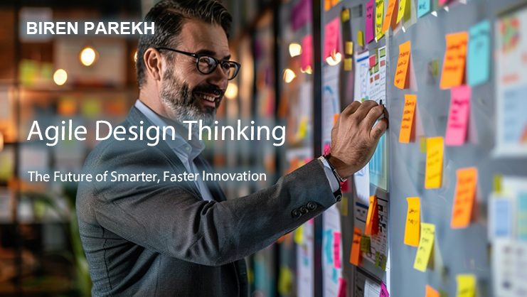 Agile Design Thinking: The Future of Smarter, Faster Innovation