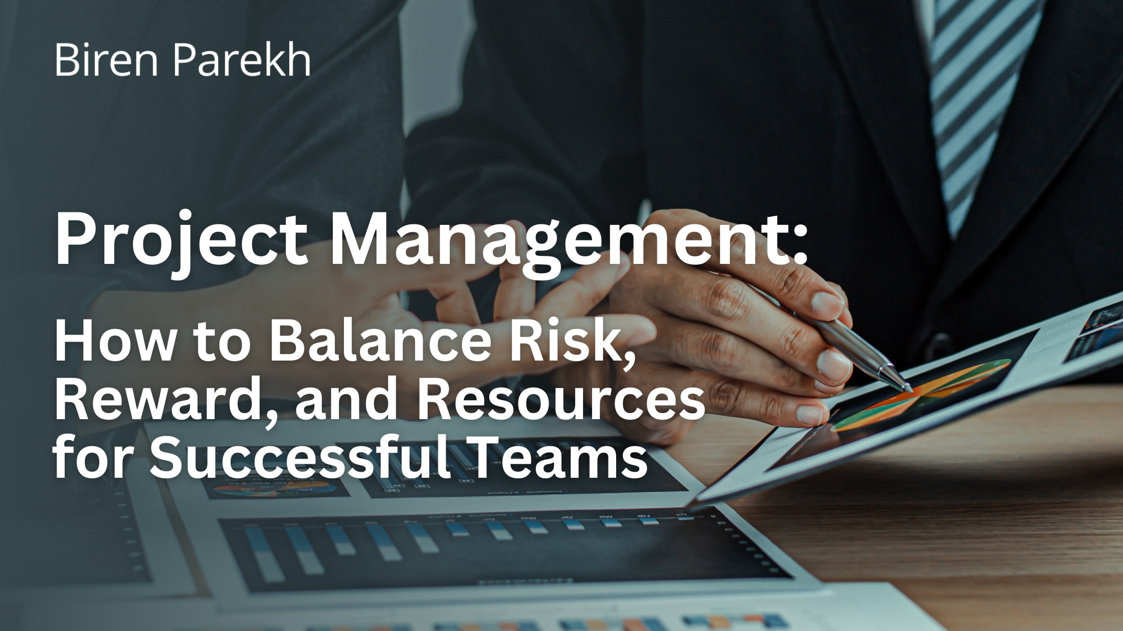 Project Management: How to Balance Risk, Reward, and Resources for Successful Teams