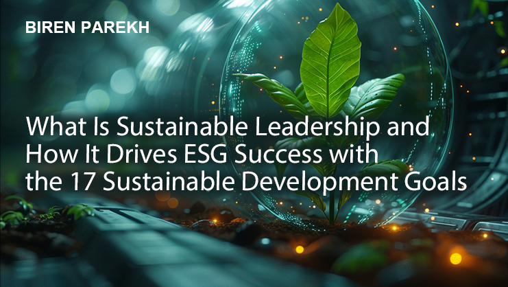 What Is Sustainable Leadership & How It Drives ESG Success with 17 Sustainable Development Goals