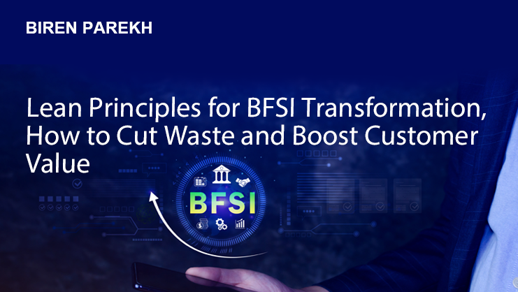 Lean Principles for BFSI Transformation: How to Cut Waste and Boost Customer Value
