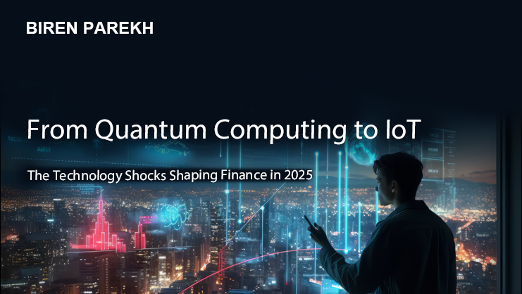 From Quantum Computing to IoT: The Technology Shocks Shaping Finance in 2025